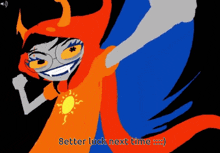 a cartoon character with the words " better luck next time " on the bottom