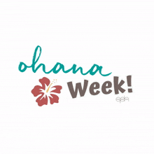 ohana week ohanaweek oph ohana pacific health ohana