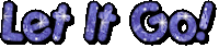 the word let it go is written in purple letters