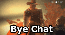 a man in a cowboy hat is standing next to another man with the words bye chat below him