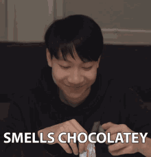 smells chocolate