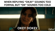 When Replying Okay Sounds Too Formal But Ok Sounds Too Cold Lucy Maclean GIF - When Replying Okay Sounds Too Formal But Ok Sounds Too Cold Lucy Maclean Fallout GIFs