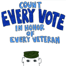 count every vote in honor of every veteran veteran veterans americans