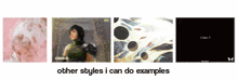 other styles i can do examples are shown on a screen
