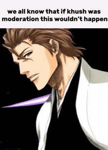 a picture of a man with the words we all know that if khush was moderation this wouldn 't happen