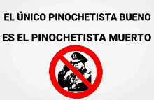 a sign that says el unico pinochetista bueno es el pinochetista muerto on it