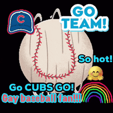 a picture of a baseball with the words go cubs go gay baseball fan on it
