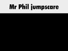 Mr Phil Jumpscare GIF
