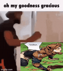 a cartoon of a man kneeling down with the words oh my goodness gracious below him