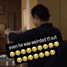 a picture of a man with a caption that says " even he was weirded tf out " with crying faces