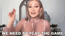 We Need To Play The Game Nicole Arbour GIF - We Need To Play The Game Nicole Arbour We Have To Go With It GIFs