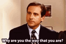 Why Are You The Way You Are The Office GIF - Why Are You The Way You Are The Office Michael Scott GIFs