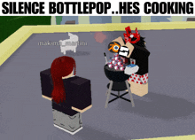 a screenshot of a video game with the words " silence bottlepop hes cooking "