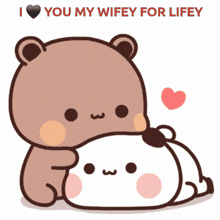 a cartoon of a bear hugging a panda bear with the words " i love you my wifey for lifey "