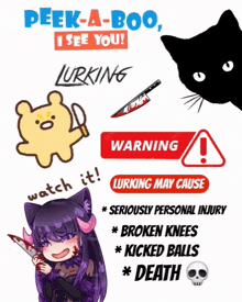 a poster that says peeka-boo i see you lurking watch it broken knees kicked balls death