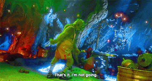 grinch quotes thats it im not going