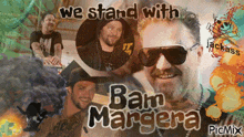 a collage of pictures with the words we stand with bam margera