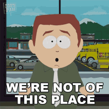 Were Not Of This Place Stephen Stotch GIF - Were Not Of This Place Stephen Stotch South Park GIFs