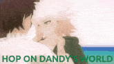 a picture of a man and a woman with the words hop on dandy 's world
