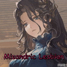 a picture of a girl with the words misandric lesbian written on it