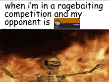 a picture of a skeleton with the caption when i 'm in a ragebaiting competition