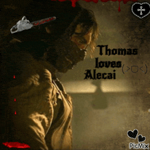a thomas loves alecai poster with a chainsaw on his head