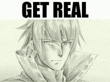 a black and white drawing of a man with the words get real below it