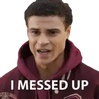 a man wearing a maroon hoodie has the words i messed up on his face