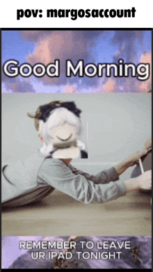 a poster that says good morning and remember to leave ur ipad tonight
