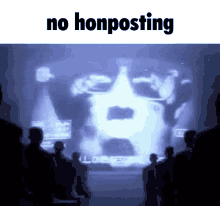 a group of people standing in front of a screen that says no honposting on it