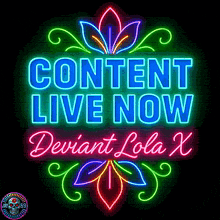 a neon sign says content live now deviant lola x