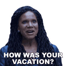 how was your vacation liz reddick the good fight how did your vacation go did you enjoy your vacation