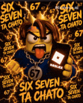 a cartoon character holding a cell phone with the words six seven ta chato written on it