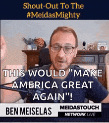 a man with glasses is sitting in front of a microphone and says " this would make america great again " .