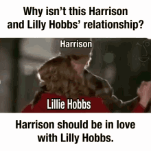 why isn t this harrison and lilly hobbs relationship ? harrison should be in love with lilly hobbs .