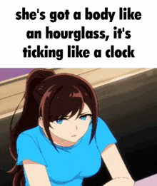 a picture of a girl with the caption she 's got a body like an hourglass it 's ticking like a