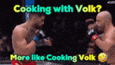 two men are fighting in a boxing ring and the caption says cooking with volks more like cooking volks