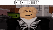 a roblox character wearing a skeleton shirt is smiling with the caption checkkk ittttt