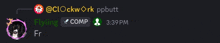 a screenshot of a conversation between clockwork ppbutt and flying comp at 3:39 pm