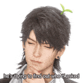 a man with a plant on his head has the words he 's trying to find out who tf asked above him