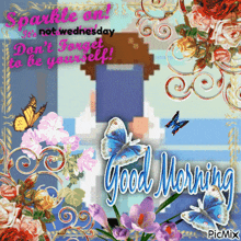 a picture of flowers and butterflies with the words good morning