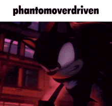 a picture of shadow the hedgehog with the words " phantomoverdriven " above him