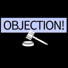 a sign with a judge 's gavel and the word objection on it .