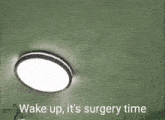 a picture of a red monster with the words wake up it 's surgery time