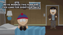 weve worked this farm and this land for over four days randy marsh stan marsh south park tegridy farms