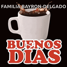 a cup of coffee with the words " buenos dias " on it