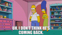 The Simpsons Homer Simpson GIF - The Simpsons Homer Simpson Uh I Dont Think Hes Coming Back GIFs
