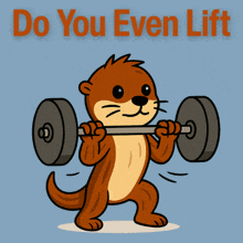 a cartoon of an otter lifting a barbell with the words " do you even lift " above it