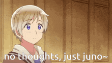 a picture of a boy with the words " no thoughts just juno " below him