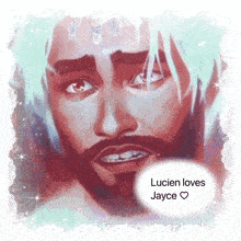 a drawing of a man with the words lucien loves jayce on it